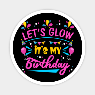 Let's Glow Party It's My Birthday Gift Tee For Kids Boys Magnet